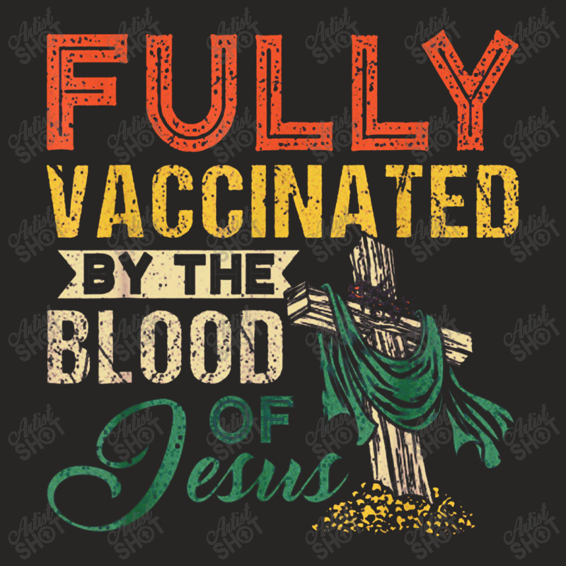 Fully Vaccinated By The Blood Ofc Ladies Fitted T-Shirt by kabelistrik | Artistshot