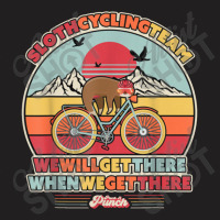 Sloth Cycling Team We Will Get There When We Get There T-shirt | Artistshot