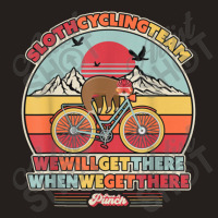 Sloth Cycling Team We Will Get There When We Get There Tank Top | Artistshot