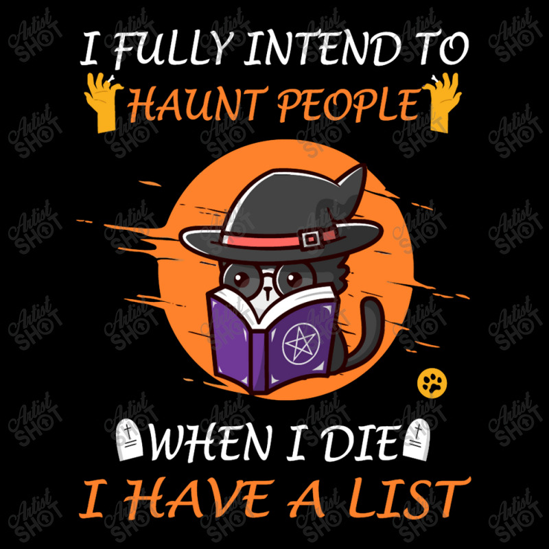 I Fully Intend To Haunt People When I Die I Have A List Legging by aldishuher | Artistshot