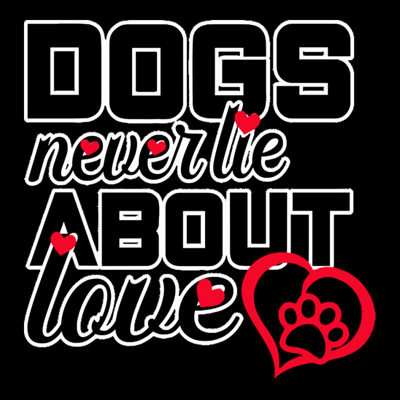 Dog Lovers Gift T  Shirt Dogs Never Lie About Love T  Shirt Pocket T-shirt | Artistshot