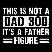 Father Figure Fathers Day T  Shirt This Is Not A Dad Bod Its A Father Unisex Jogger | Artistshot