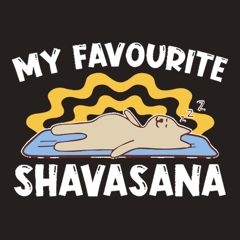 Yoga T  Shirt My Favourite Shavasana   Yogi Meditation Exercise Yoga T Tank Top by kokojudo | Artistshot