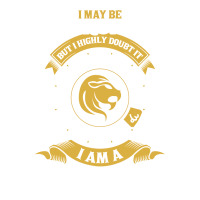 I May Be Wrong But I Highly Doubt It I Am A Leo Maternity Scoop Neck T-shirt | Artistshot