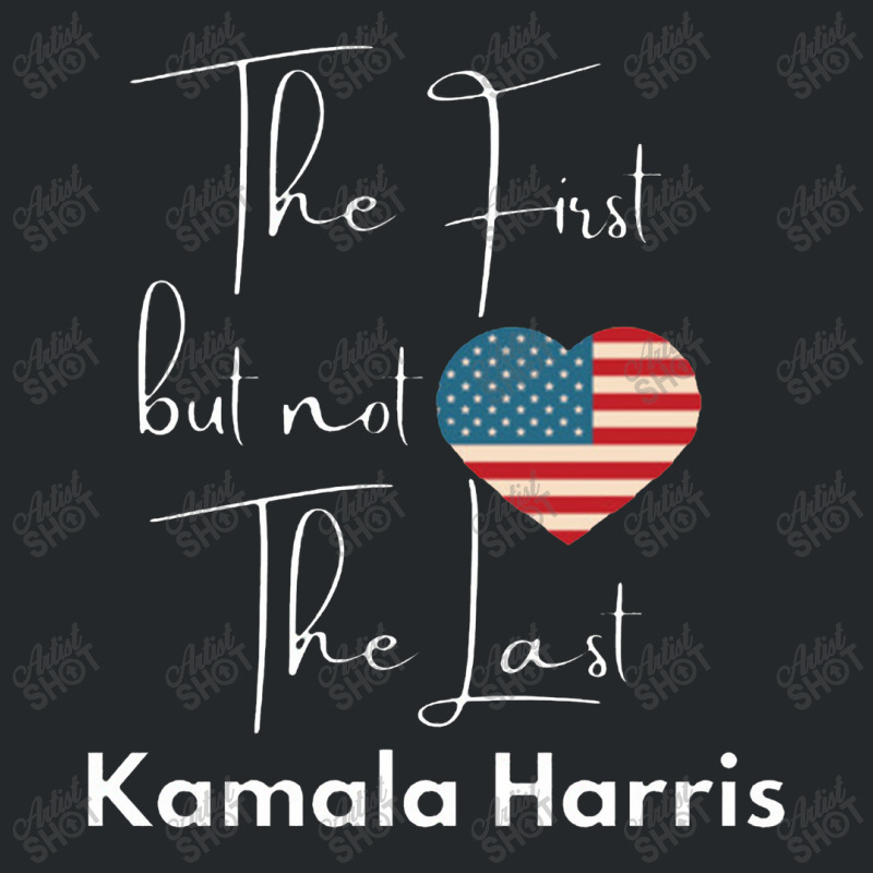 The First But Not The Last Kamala Crewneck Sweatshirt | Artistshot