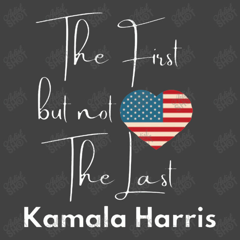 The First But Not The Last Kamala Vintage T-shirt | Artistshot