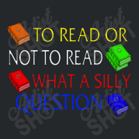 To Read Or Not What A Silly Question Crewneck Sweatshirt | Artistshot