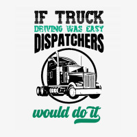 If Truck Driving Was Easy Dispatchers Would Do It Ladies Fitted T-shirt | Artistshot