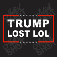 Trump Lost Lol T-shirt | Artistshot