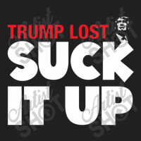 Trump Lost Suck It Up T-shirt | Artistshot