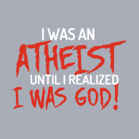 I Was An Atheist Until I Realized I Was God Tank Dress | Artistshot