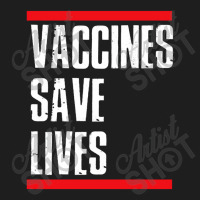 Vaccines Save Lives Classic T-shirt | Artistshot