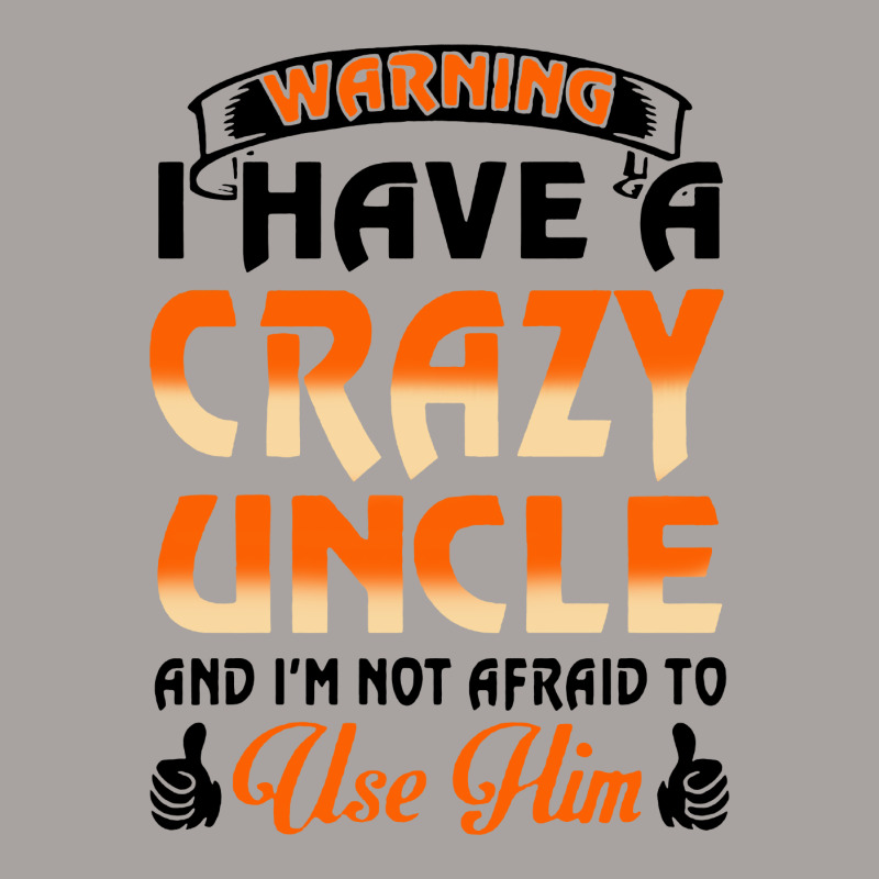 Warning I Have A Crazy Uncle Racerback Tank | Artistshot