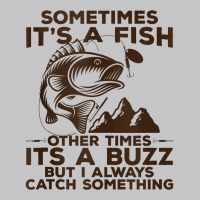 Buzzed Fishing Product, Sometimes It's A Fish Fishing Design Tank Top Baby Bodysuit | Artistshot