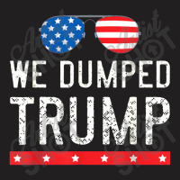 We Dumped Trump T-shirt | Artistshot