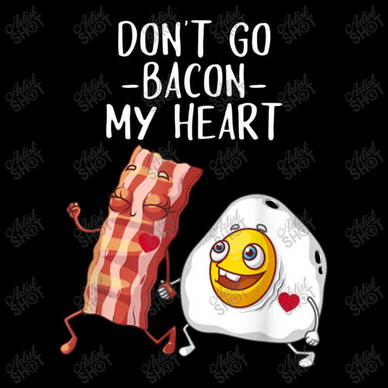 Funny Don't Go Bacon My Heart For Meat Lover Men Women Maternity Scoop ...