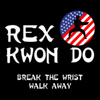 Break The Wrist Walk Away   Rex Kwon Do T Shirt Maternity Scoop Neck T-shirt | Artistshot