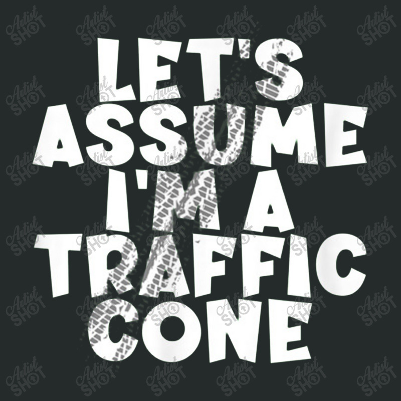 Let's Assume I'm A Traffic Cone For Men Women Women's Triblend Scoop T-shirt by hadiwarnokudus | Artistshot