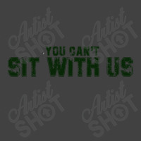 You Can't Sit With Us Vintage T-shirt | Artistshot