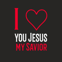 I Love You Jesus My Savior Ladies Fitted T-shirt | Artistshot