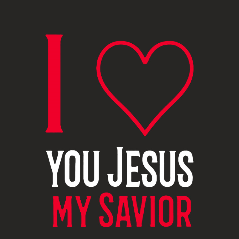 I Love You Jesus My Savior Ladies Fitted T-Shirt by Sie Sie | Artistshot