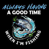 Always Having A Good Time When I'm Fishing T Shirt Baby Bibs | Artistshot