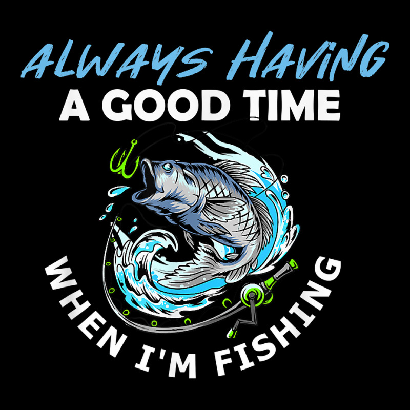 Always Having A Good Time When I'm Fishing T Shirt Baby Bibs by tandonwelters | Artistshot