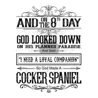 On 8th Day God Looked Down Made Cocker Spaniel Maternity Scoop Neck T-shirt | Artistshot