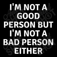 I'm Not Good Person But I'm Not Bad Person Eather T-shirt Fleece Short | Artistshot