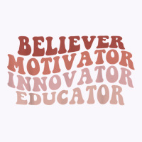 Believer Motivator Innovator Educator Retro Teacher Gifts T Shirt Tank Top | Artistshot