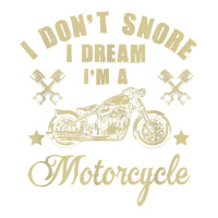 I Don't Snore I Dream I'm A Motorcycle Funny T Shirt V-neck Tee | Artistshot