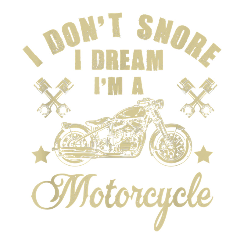 I Don't Snore I Dream I'm A Motorcycle Funny T Shirt V-neck Tee | Artistshot