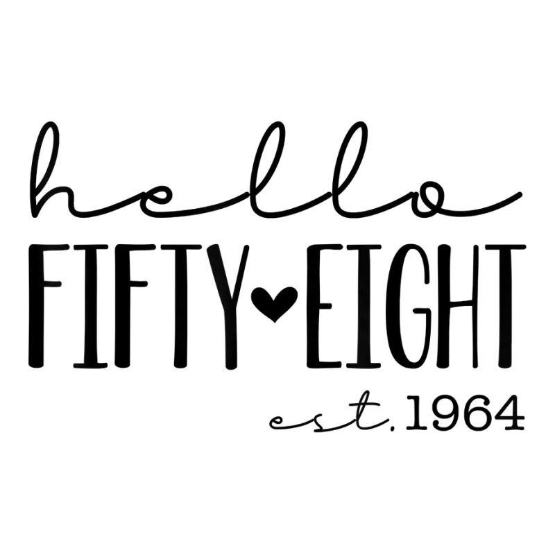 Hello Fifty Eight Est 1964, Born In 1964, 58th Birthday T Shirt Baby Tee by norhannuchols | Artistshot