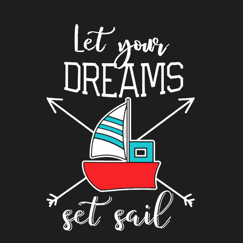 Let Your Dreams Classic T-shirt | Artistshot