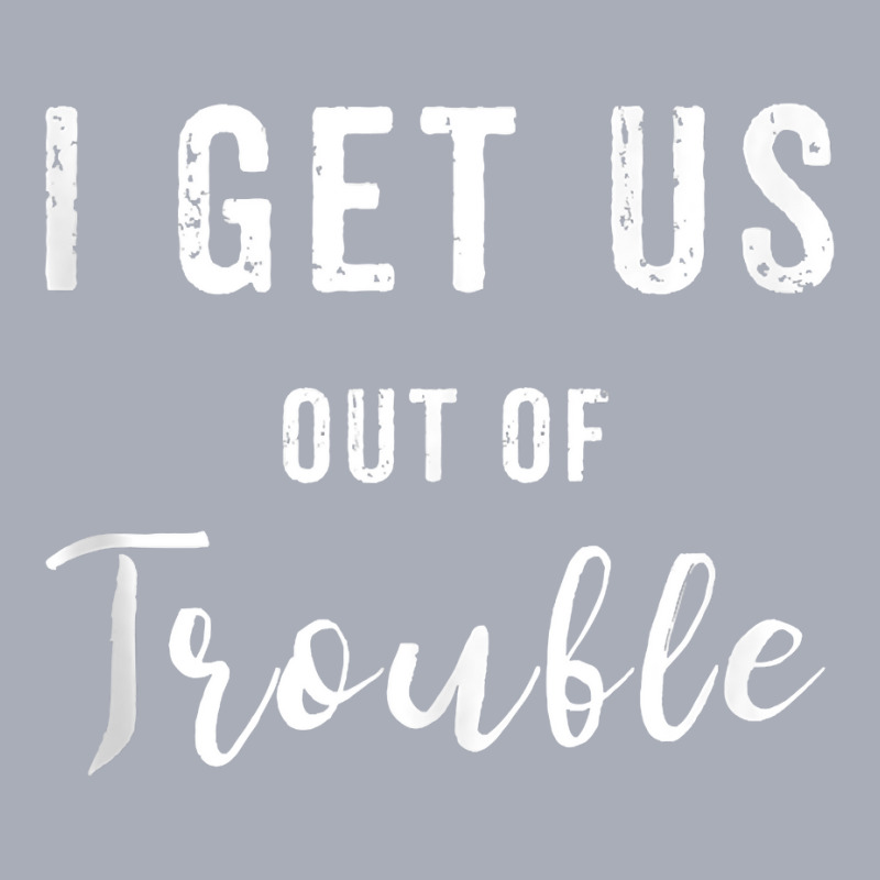 I Get Us Out Of Trouble Set Funny Gift Matching Best Friend Tank Top Tank Dress by harmanyuan | Artistshot