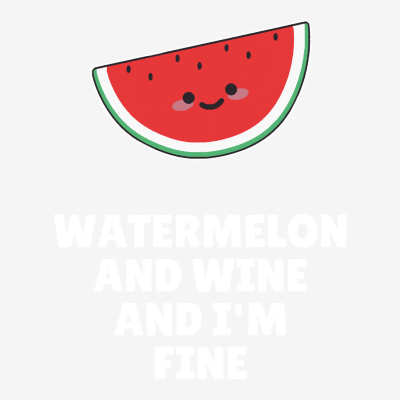 Watermelon T  Shirt Watermelon And Wine And I'm Fine T  Shirt Youth 3/4 Sleeve | Artistshot