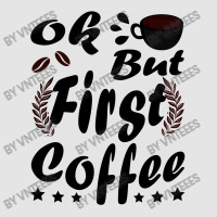 Ok But First Coffee Funny Black Coffee Lover Quote Exclusive T-shirt | Artistshot