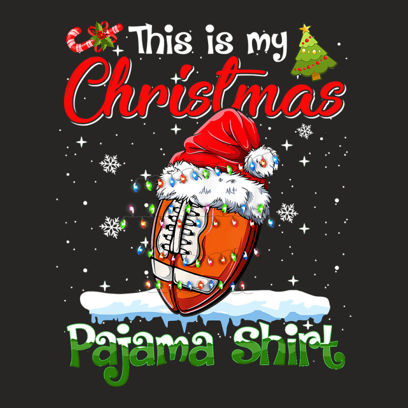 Football This Is My Christmas Football Pajama Xmas Mens Boys Kids 392 Ladies Fitted T-Shirt by hopelessoon | Artistshot