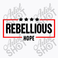 Rebellious Hope T-shirt | Artistshot