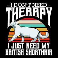 British Shorthair T  Shirt British Shorthair   I Don't Need Therapy Youth Jogger | Artistshot