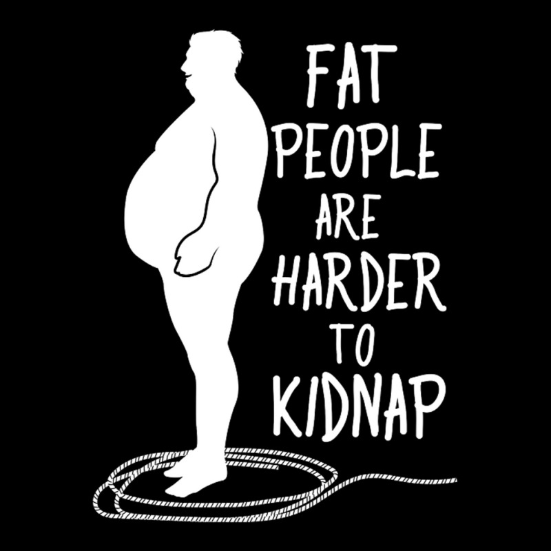 Fat People Are Harder To Kidnap Fat People Are Harder To Kidnap For Me Youth Zipper Hoodie by dezlivelaugh | Artistshot