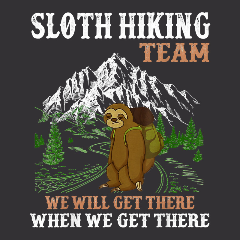 Hiking Outdoor Mountain Sloth Hiking Team We Will Get There When We Ge Vintage Short by peafowl | Artistshot