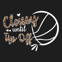 Classy Until Tip Off Sweatshirt Classic T-shirt | Artistshot