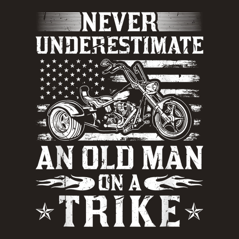 Never Underestimate An Old Man On A Trike Motorcycle T Shirt Tank Top by corni3t6 | Artistshot