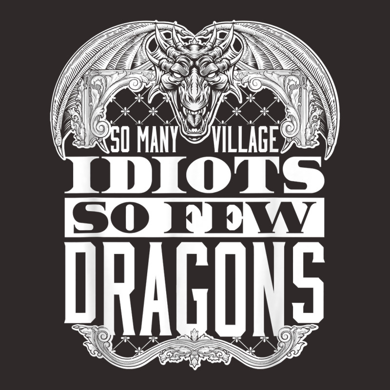 So Many Village Idiots So Few Dragons Ren Faire Renaissance T Shirt Racerback Tank by farronpoppo | Artistshot