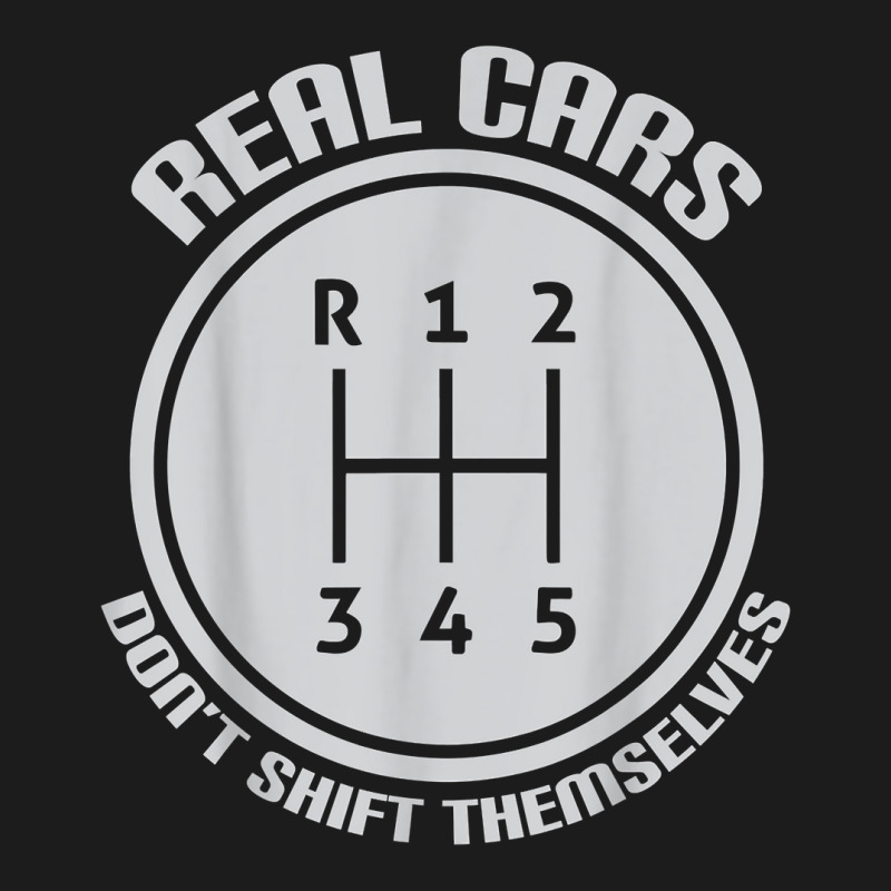 Real Cars Don't Shift Themselves Gear Shifter Manual Drive T Shirt Hoodie & Jogger Set | Artistshot