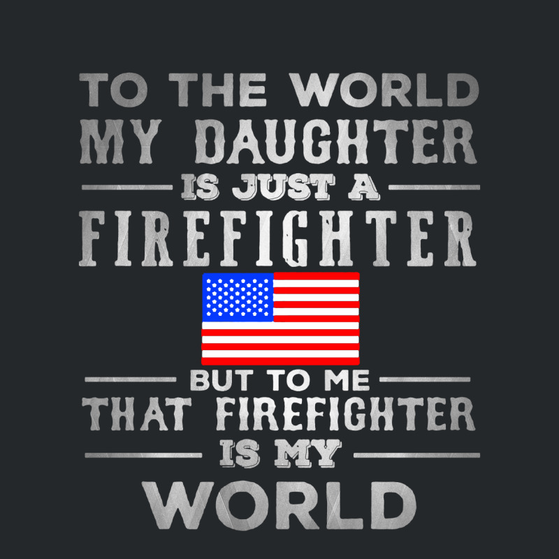 My Daughter Is Just A Firefighter Crewneck Sweatshirt | Artistshot