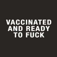 Vaccinated And Ready To Fuck Ladies Fitted T-shirt | Artistshot