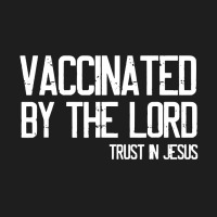 Vaccinated By The Lord Trust In Jesus Classic T-shirt | Artistshot