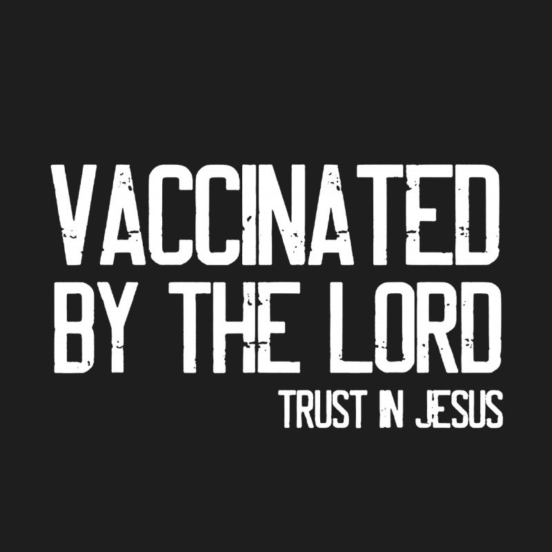 Vaccinated By The Lord Trust In Jesus Classic T-shirt by Hot pictures | Artistshot